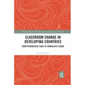 Classroom Change in Developing Countries: From Progressive Cage to Formalistic Frame