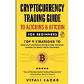 Cryptocurrency Trading Guide: To Altcoins & Bitcoin for Beginners Top 9 Strategies to Become Expert in Decentralized Investing Blueprint, Cryptograp