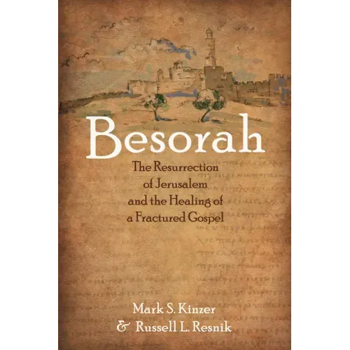 Besorah: The Resurrection of Jerusalem and the Healing of a Fractured Gospel