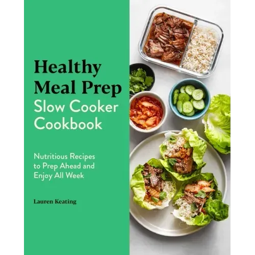 Healthy Meal Prep Slow Cooker Cookbook: Nutritious Recipes to Prep Ahead and Enjoy All Week
