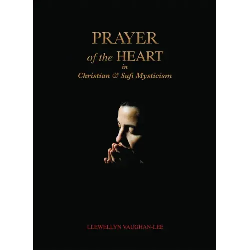 Prayer of the Heart in Christian and Sufi Mysticism