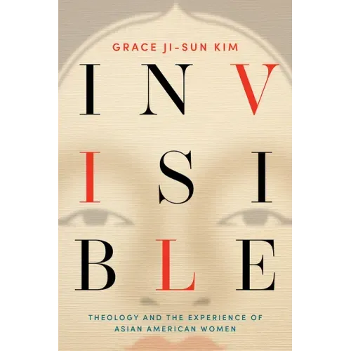 Invisible: Theology and the Experience of Asian American Women