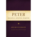 Peter: Disciple, Apostle, Martyr