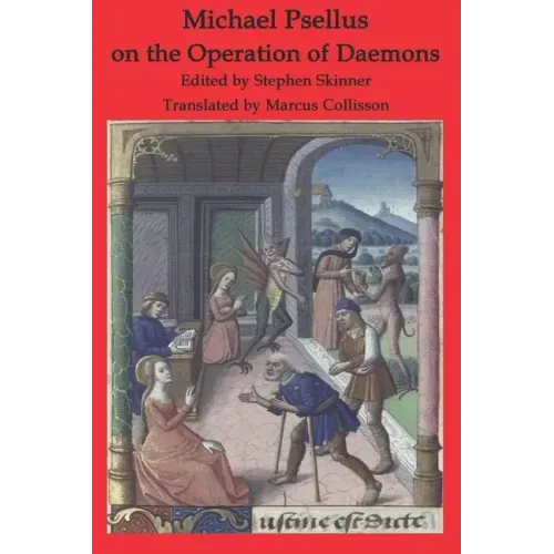 Michael Psellus on the Operation of Daemons: De Operatione Daemonum