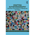 Crafting Autoethnography: Processes and Practices of Making Self and Culture