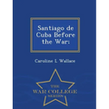 Santiago de Cuba Before the War; - War College Series
