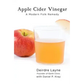 Apple Cider Vinegar: A Modern Folk Remedy