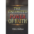The Unlimited Power of Faith