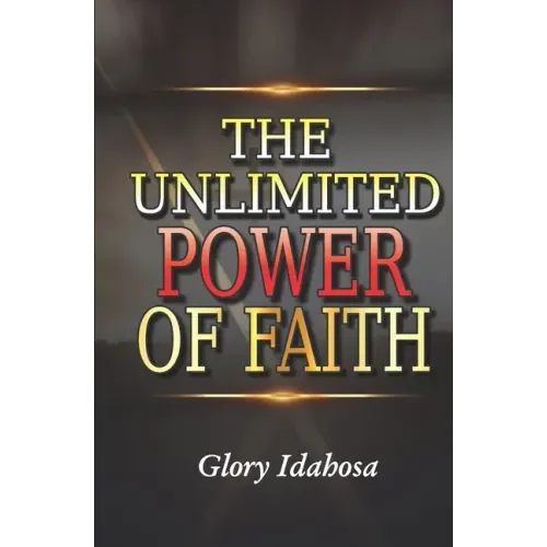 The Unlimited Power of Faith
