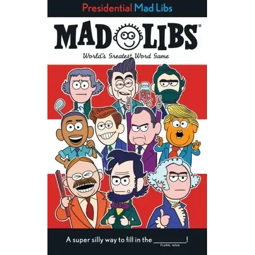 Presidential Mad Libs: World's Greatest Word Game
