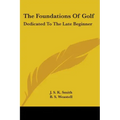 The Foundations Of Golf: Dedicated To The Late Beginner