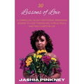 30 Lessons of Love: A Compelling 30-Day Devotional Reminding Women to Love Themselves to Love Themselves, Pursue Peace, and Find Clarity in Life