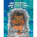 The Squirrel Who Loves Pizza and Other Nutty Stories