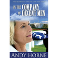 In the Company of Decent Men: The Second Novel in the Decent Men Series