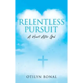 Relentless Pursuit: A Heart After God