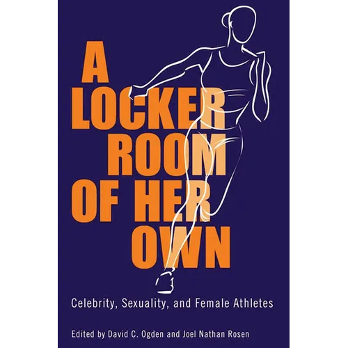 A Locker Room of Her Own: Celebrity, Sexuality, and Female Athletes