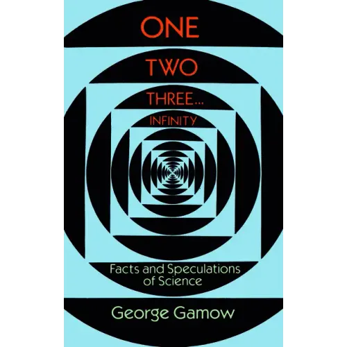 One Two Three . . . Infinity: Facts and Speculations of Science