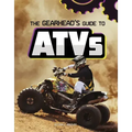 The Gearhead's Guide to Atvs