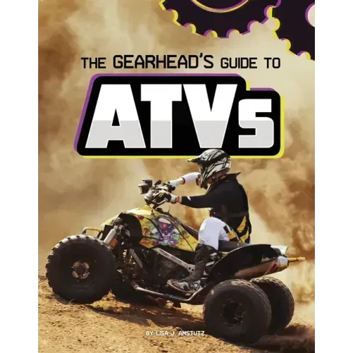 The Gearhead's Guide to Atvs
