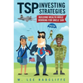 TSP Investing Strategies: Building Wealth While Working for Uncle Sam, 2nd Edition