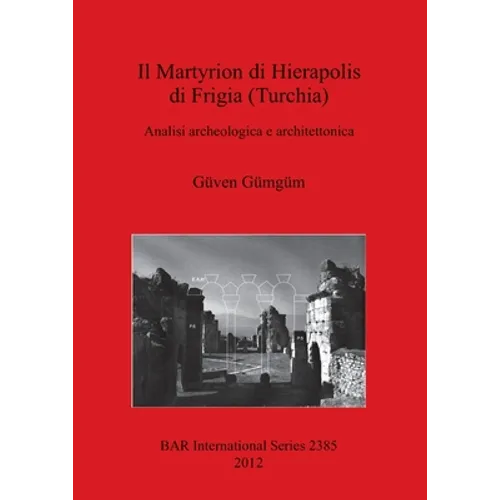 Il Martyrion di Hierapolis di Frigia (Turchia): Analisi archeologica e architettonica