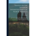 Travels in the Interior Inhabited Parts of North America: in the Years 1791 and 1792; in Which is Given an Account of the Manners and Customs of the I