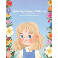 Wake Up Flowers, Wake Up