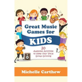 Great Music Games for Kids: 20 Awesome Activities to Keep Your Vocal Group Grinning