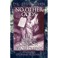 No Other Gods - The Biblical Creation Worldview