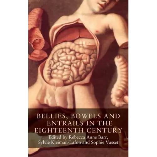 Bellies, Bowels and Entrails in the Eighteenth Century