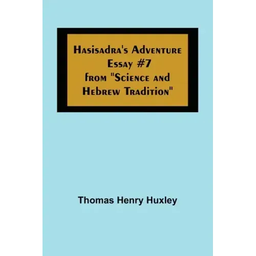 Hasisadra's Adventure; Essay #7 from "Science and Hebrew Tradition"