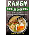 Ramen Noodles Cookbook: The top 50 delicious Ramen recipes to cook at home