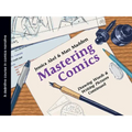 Mastering Comics: Drawing Words & Writing Pictures Continued: A Definitive Course in Comics Narrative