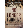 No Longer I Who Live: Reflections of a Tormented Soul