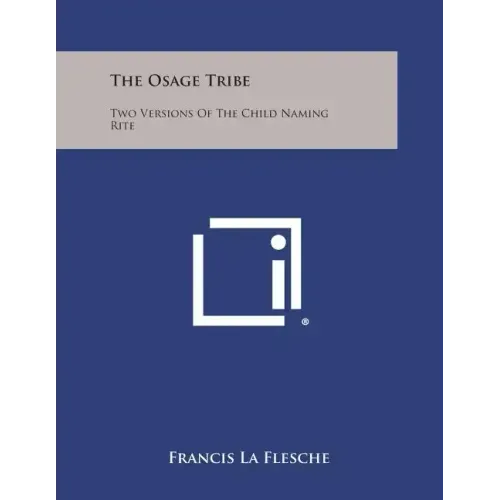 The Osage Tribe: Two Versions of the Child Naming Rite
