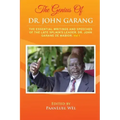 The Genius of Dr. John Garang: The Essential Writings and Speeches of the Late SPLM/A's Leader, Dr. John Garang De Mabioor