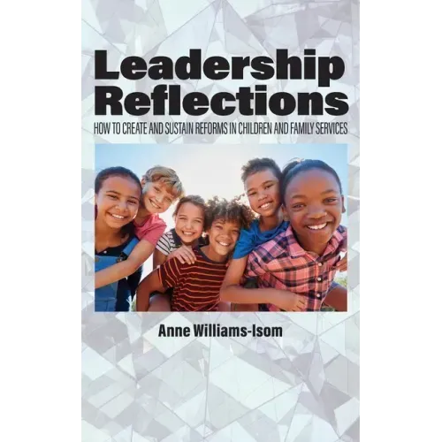 Leadership Reflections: How to Create and Sustain Reforms in Children and Family Services