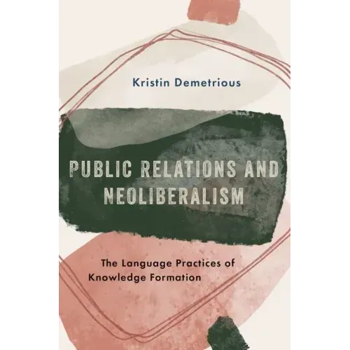 Public Relations and Neoliberalism: The Language Practices of Knowledge Formation