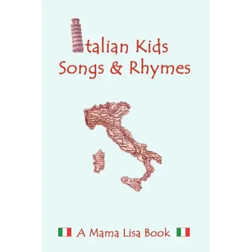 Italian Kid Songs and Rhymes: A Mama Lisa Book