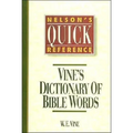 Nelson's Quick Reference Vine's Dictionary of Bible Words: Nelson's Quick Reference Series