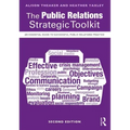 The Public Relations Strategic Toolkit: An Essential Guide to Successful Public Relations Practice
