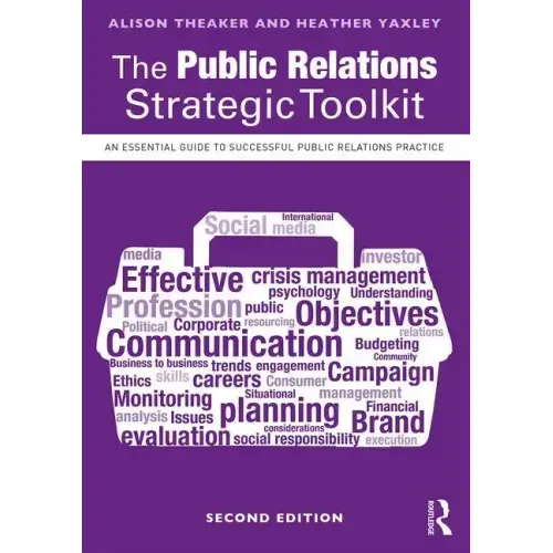 The Public Relations Strategic Toolkit: An Essential Guide to Successful Public Relations Practice