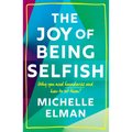 The Joy of Being Selfish: Why You Need Boundaries and How to Set Them