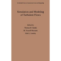 Simulation and Modeling of Turbulent Flows