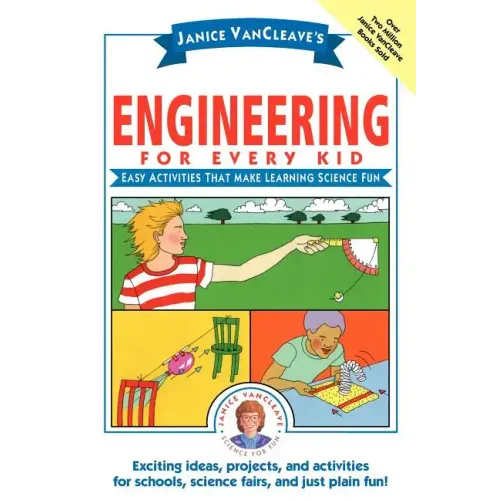 Janice Vancleave's Engineering for Every Kid: Easy Activities That Make Learning Science Fun