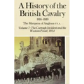 A History of the British Cavalry the Curragh Incident and the Western Front 1914, Volume VII