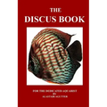 The Discus Book: For The Dedicated Aquarist