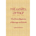 The Gospel of Philip: The Divine Mysteries of Marriage and Rebirth