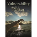 Vulnerability Is Power