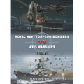 Royal Navy Torpedo-Bombers Vs Axis Warships: 1939-45
